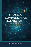 Strategic Communication Research in the Age of AI : Quantitative and Qualitative Methods by Young Joon Lim EBOOKS